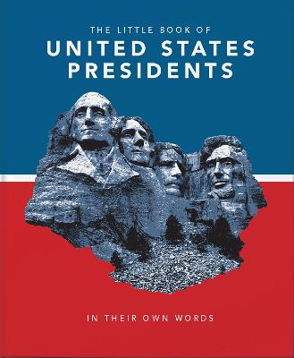 The Little Book of United States Presidents: In Their Own Words