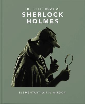 The Little Book of Sherlock Holmes: Elementary Wit & Wisdom