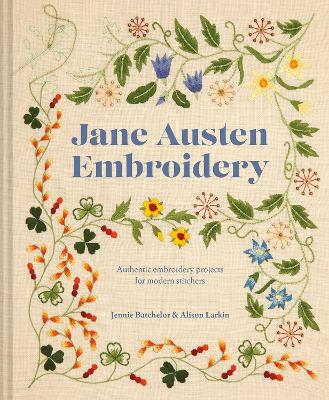 Jane Austen Embroidery: Authentic embroidery projects for modern stitchers