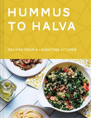 Hummus to Halva: Recipes from a Levantine Kitchen