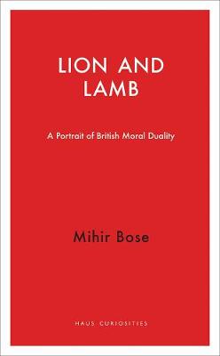 Lion and Lamb: A Portrait of British Moral Duality
