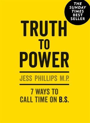 Truth to Power: (Gift Edition) 7 Ways to Call Time on B.S.