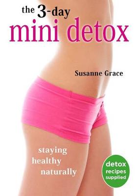 The 3-Day Mini Detox: For fast, easy way to feel fabulous and lose weight