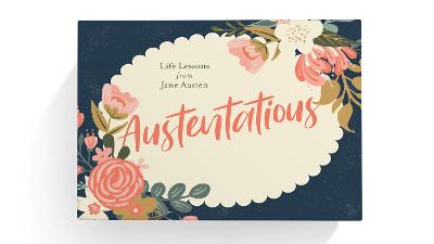 Austentatious : Life Lessons from Jane Austen