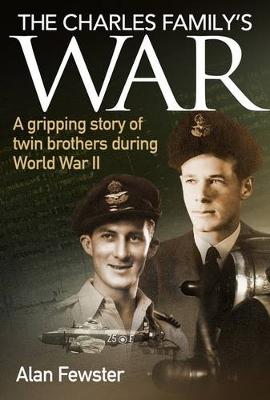 The Charles Family's War: A Gripping Story of Twin Brothers During World War II