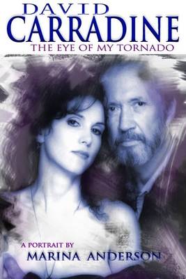 David Carradine: The Eye of My Tornado