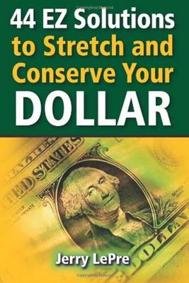 44 EZ Solutions to Stretch and Conserve Your Dollar