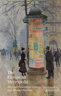 The European Metropolis: Paris and Nineteenth-Century Irish Women Novelists