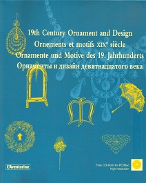 19th Century Ornament and Design/Ornements Et Motifs Xixe Siecle/Ornamente Und Motive Des 19. Jahrhunderts [With CDROM] (Library of Ornament)