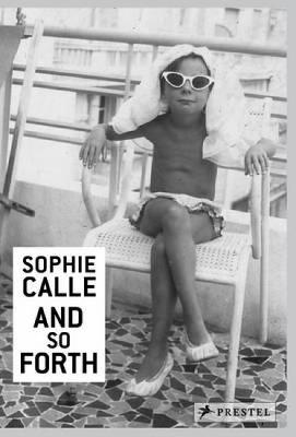 Sophie Calle: And so Forth
