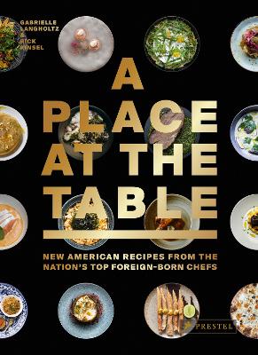 A Place at the Table: New American Recipes from the Nation's Top Foreign-Born Chefs