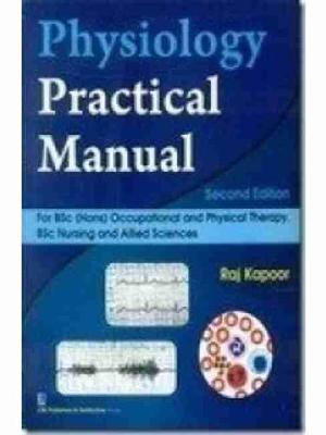 Physiology Practical Manual: For BSc (Hons) Occupational and Physical Therapy, BSc Nursing and Allied Sciences