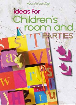 Art of Creating: Ideas for Children's Room and Parties