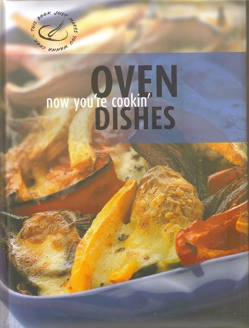 Oven Dishes Now You're Cookin'