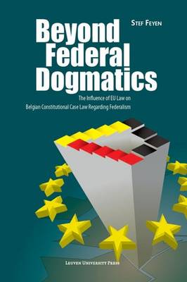 Beyond Federal Dogmatics: The Influence of EU Law on Belgian Constitutional Case Law Regarding Federalism