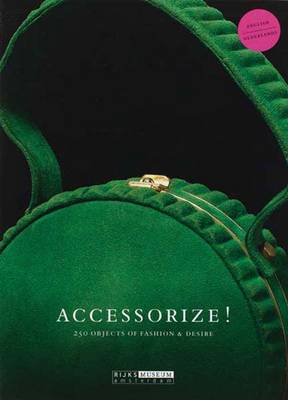 Accessorize!: 250 Objects of Fashion & Desire