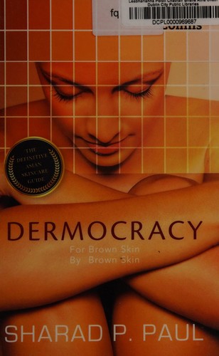 Dermocracy: For Brown Skin, by Brown Skin, The Definitive Asian SkincareGuide