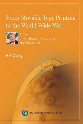 From Movable Type Printing to the World Wide Web: Essays on Civilizations, Cultures and Education