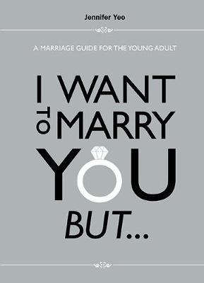 I Want To Marry You But...: A Marriage Guide For The Young Adult